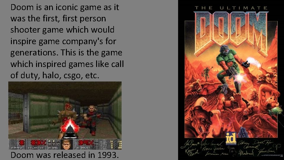 Doom is an iconic game as it was the first, first person shooter game
