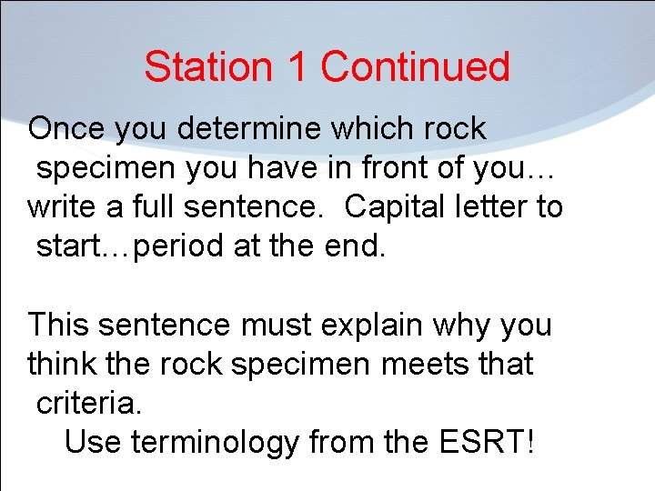 Station 1 Continued Once you determine which rock specimen you have in front of