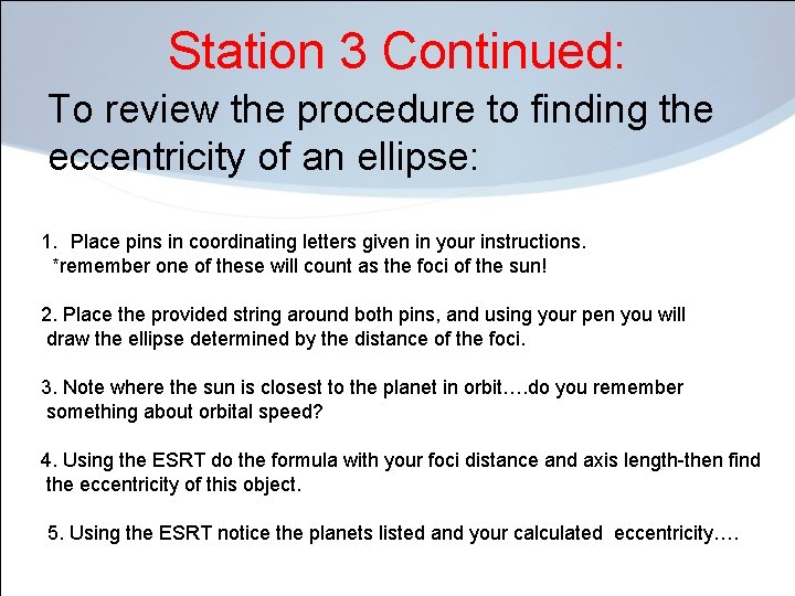 Station 3 Continued: To review the procedure to finding the eccentricity of an ellipse: