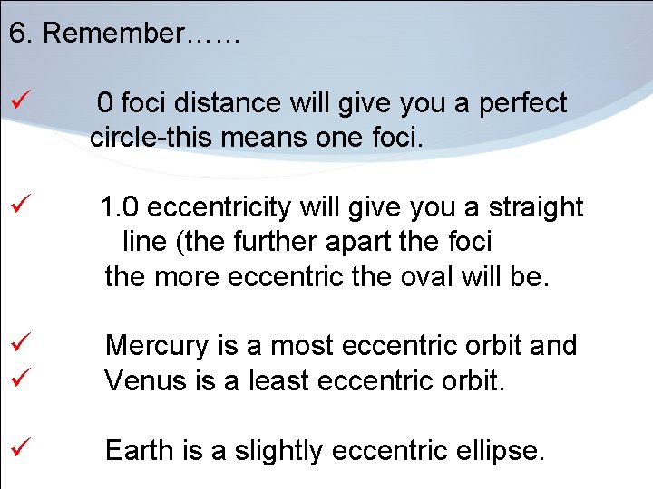 6. Remember…… ü 0 foci distance will give you a perfect circle-this means one