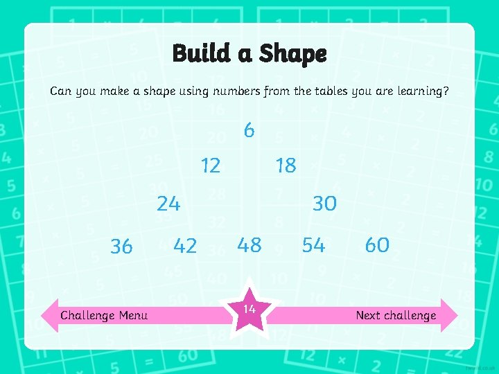 Build a Shape Can you make a shape using numbers from the tables you