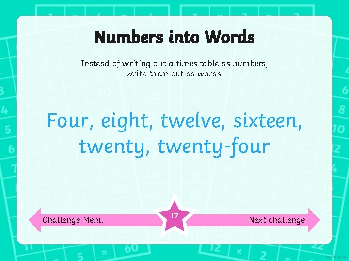 Numbers into Words Instead of writing out a times table as numbers, write them