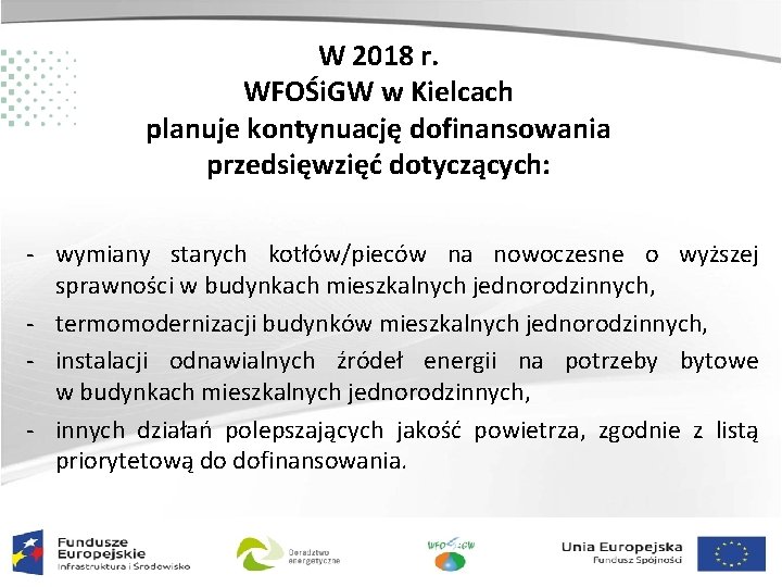 W 2018 r. WFOŚi. GW w Kielcach planuje kontynuację dofinansowania przedsięwzięć dotyczących: - wymiany
