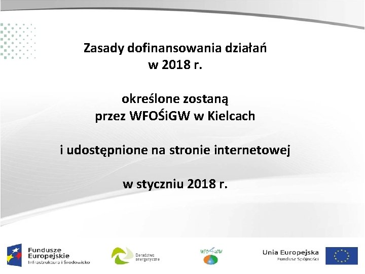 Zasady dofinansowania działań w 2018 r. określone zostaną przez WFOŚi. GW w Kielcach i