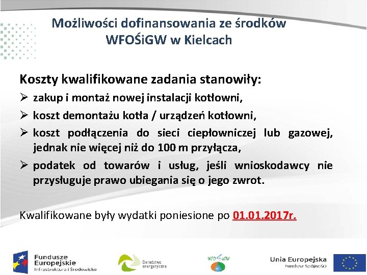 Możliwości dofinansowania ze środków WFOŚi. GW w Kielcach Koszty kwalifikowane zadania stanowiły: Ø zakup