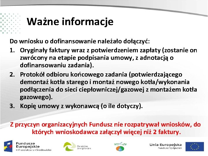 Ważne informacje Do wniosku o dofinansowanie należało dołączyć: 1. Oryginały faktury wraz z potwierdzeniem