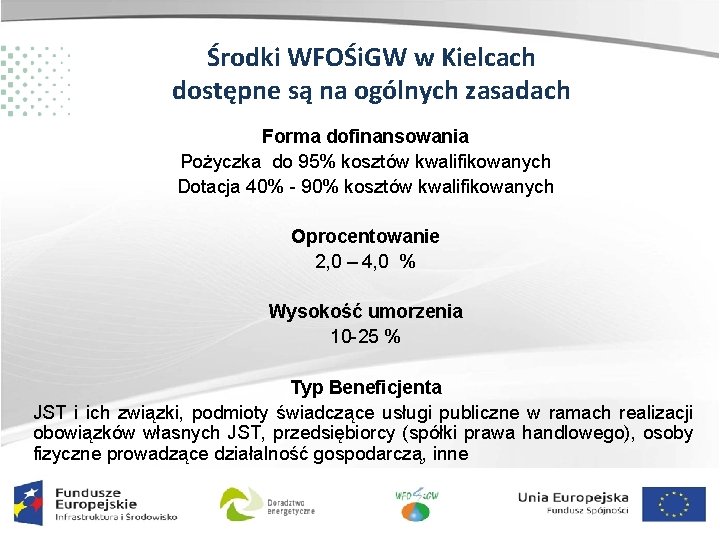 Środki WFOŚi. GW w Kielcach dostępne są na ogólnych zasadach Forma dofinansowania Pożyczka do