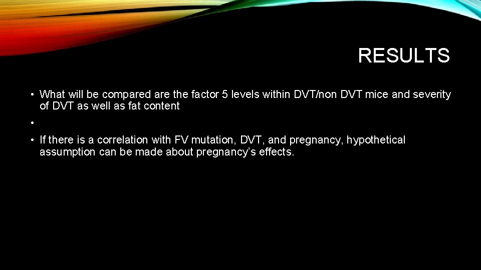 RESULTS • What will be compared are the factor 5 levels within DVT/non DVT