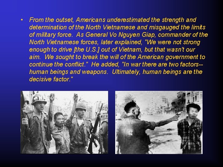  • From the outset, Americans underestimated the strength and determination of the North