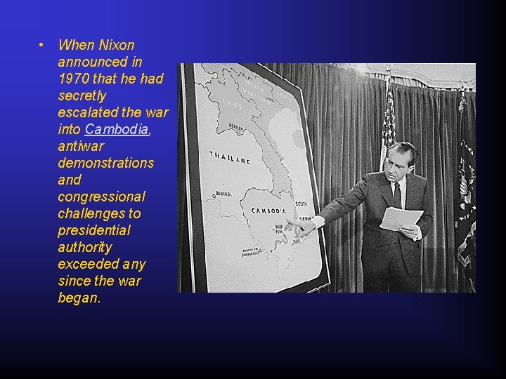  • When Nixon announced in 1970 that he had secretly escalated the war