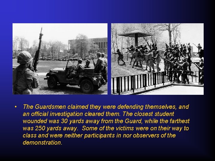  • The Guardsmen claimed they were defending themselves, and an official investigation cleared