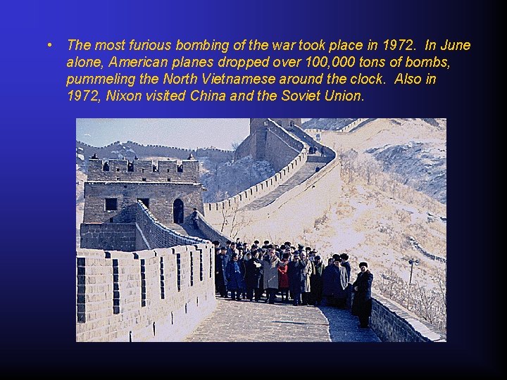  • The most furious bombing of the war took place in 1972. In