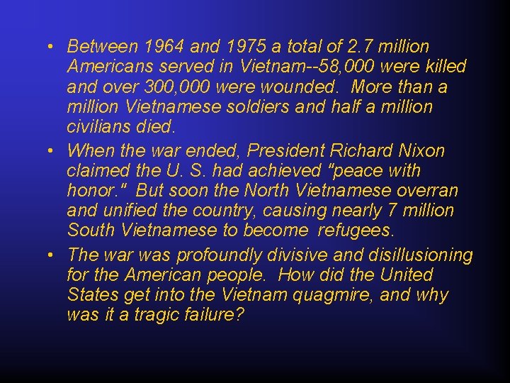  • Between 1964 and 1975 a total of 2. 7 million Americans served