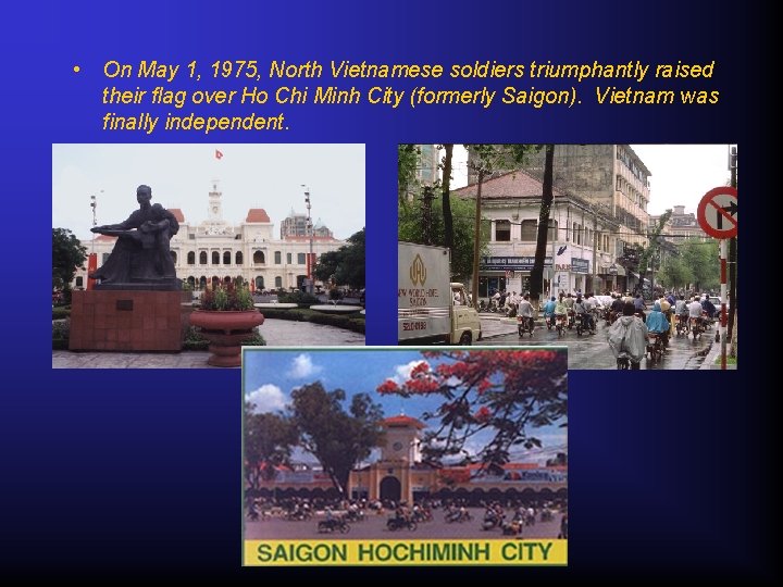  • On May 1, 1975, North Vietnamese soldiers triumphantly raised their flag over