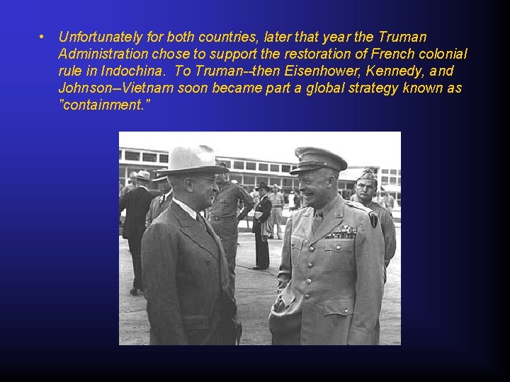  • Unfortunately for both countries, later that year the Truman Administration chose to