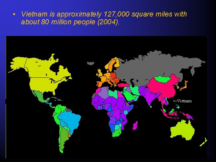  • Vietnam is approximately 127, 000 square miles with about 80 million people