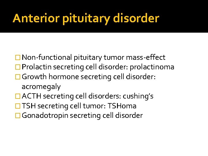 Anterior pituitary disorder � Non-functional pituitary tumor mass-effect � Prolactin secreting cell disorder: prolactinoma