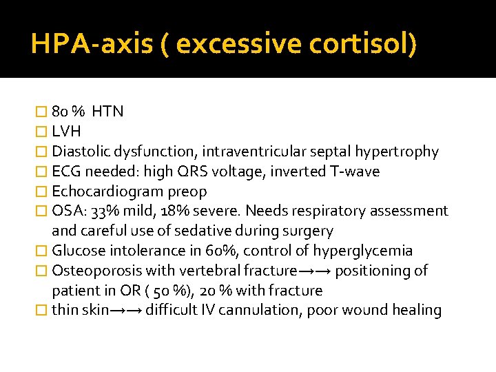 HPA-axis ( excessive cortisol) � 80 % HTN � LVH � Diastolic dysfunction, intraventricular