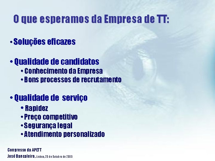 O que esperamos da Empresa de TT: • Soluções eficazes • Qualidade de candidatos