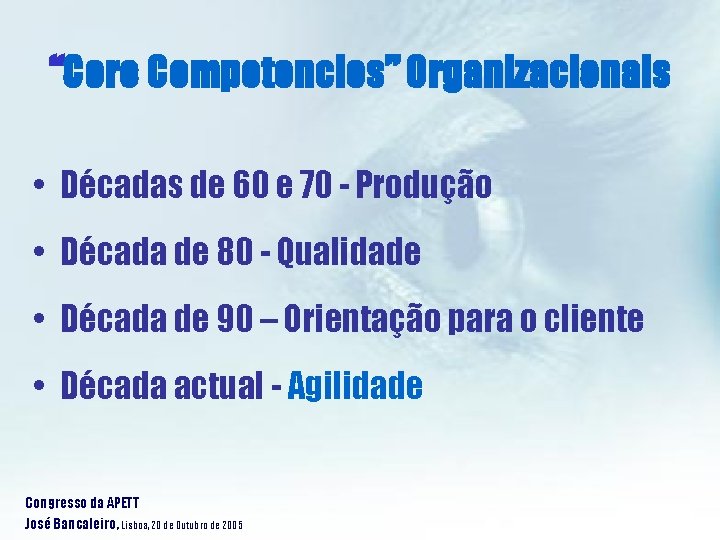 “Core Competencies” Organizacionais • Décadas de 60 e 70 - Produção • Década de