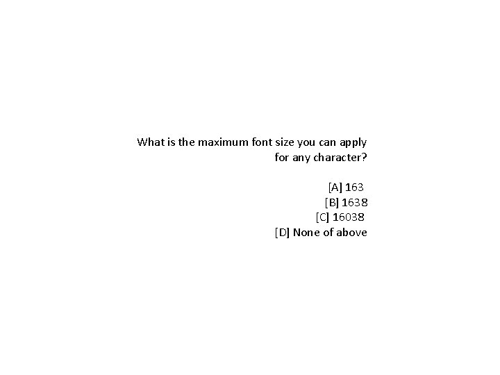What is the maximum font size you can apply for any character? [A] 163