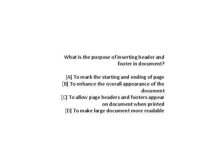 What is the purpose of inserting header and footer in document? [A] To mark