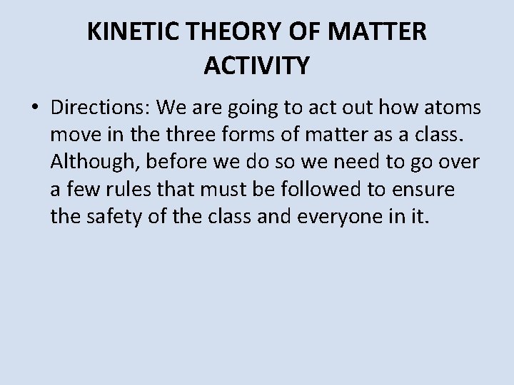 KINETIC THEORY OF MATTER ACTIVITY • Directions: We are going to act out how