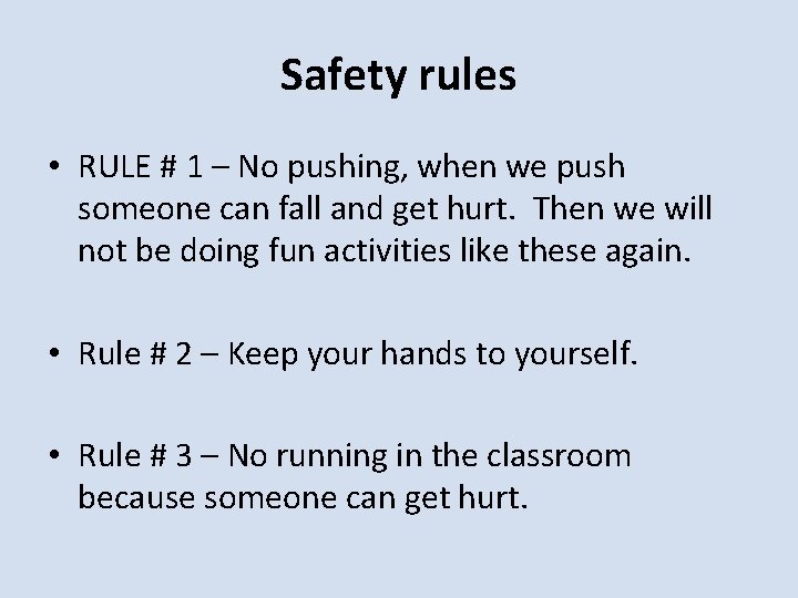 Safety rules • RULE # 1 – No pushing, when we push someone can