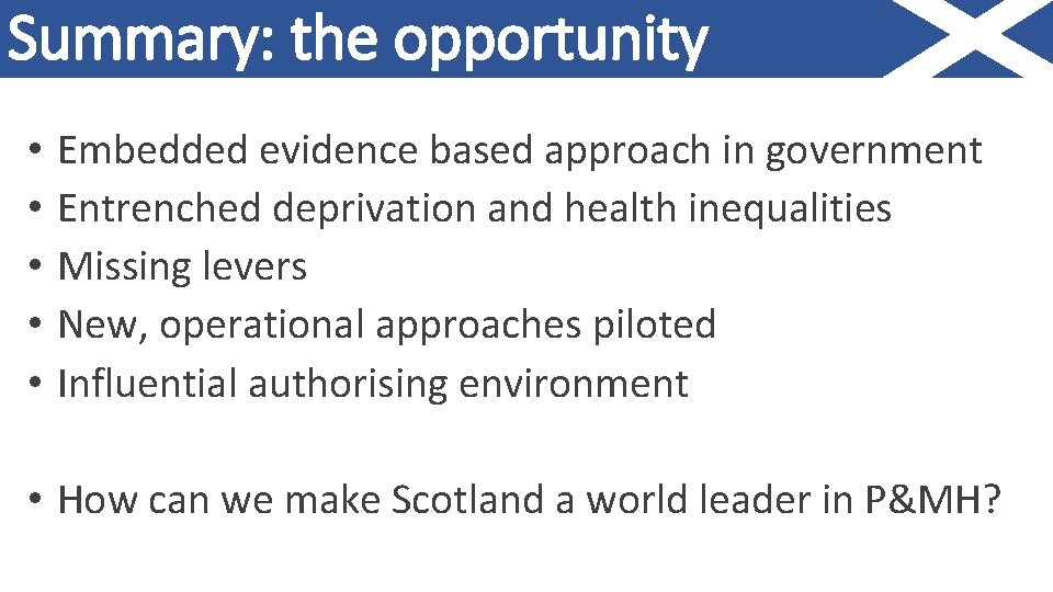 Summary: the opportunity • • • Embedded evidence based approach in government Entrenched deprivation