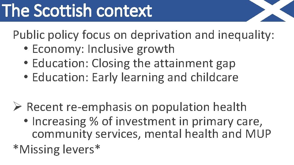 The Scottish context Public policy focus on deprivation and inequality: • Economy: Inclusive growth
