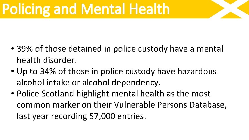 Policing and Mental Health • 39% of those detained in police custody have a