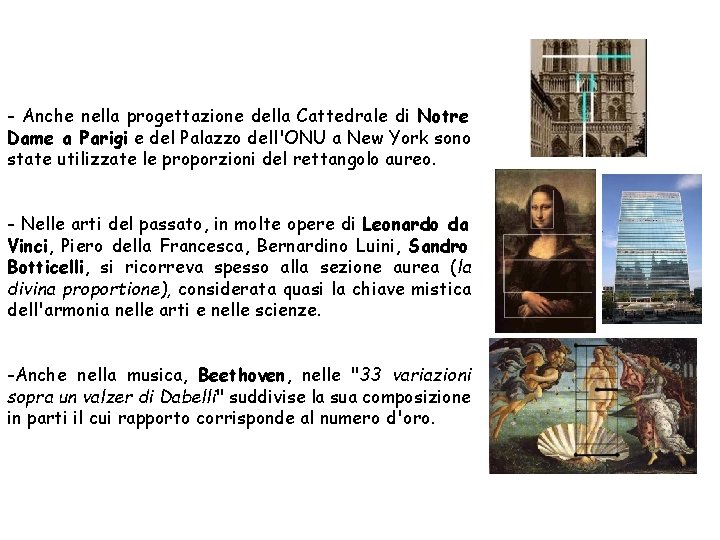 - Anche nella progettazione della Cattedrale di Notre Dame a Parigi e del Palazzo