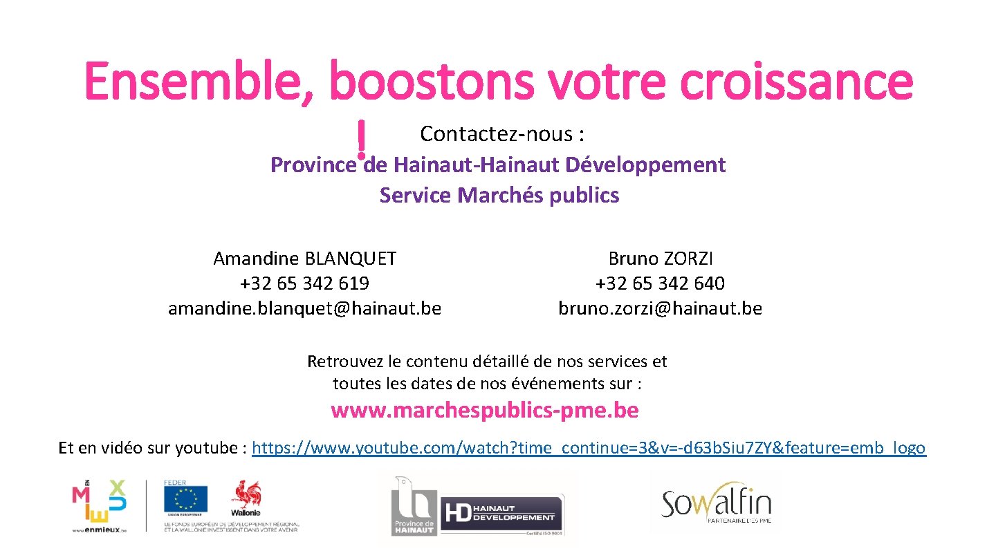 Ensemble, boostons votre croissance Contactez-nous : ! main! Province de Hainaut-Hainaut Développement Service Marchés