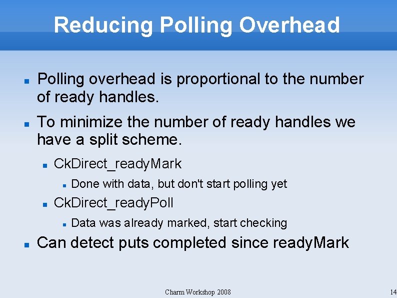 Reducing Polling Overhead Polling overhead is proportional to the number of ready handles. To