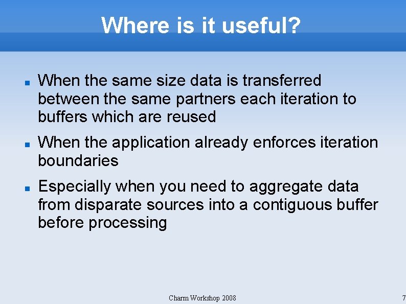 Where is it useful? When the same size data is transferred between the same