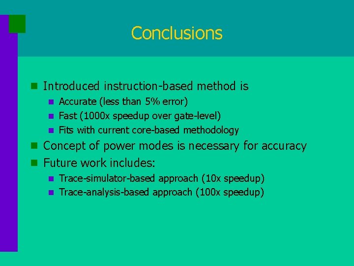 Conclusions n Introduced instruction-based method is n Accurate (less than 5% error) n Fast