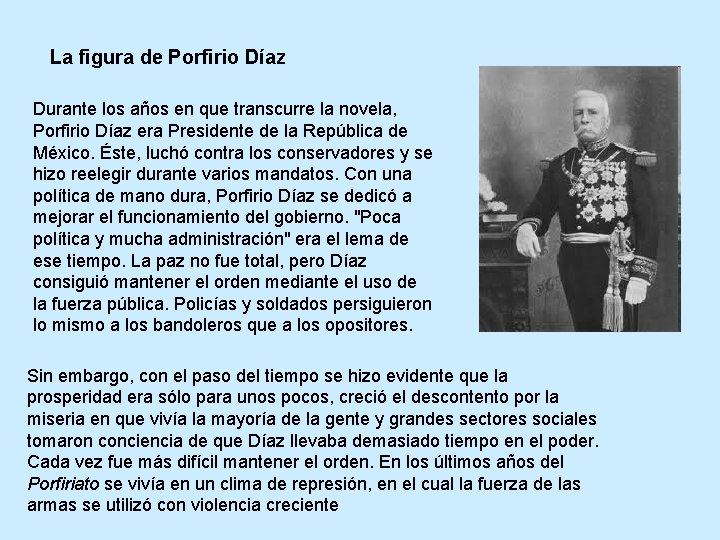 La figura de Porfirio Díaz Durante los años en que transcurre la novela, Porfirio