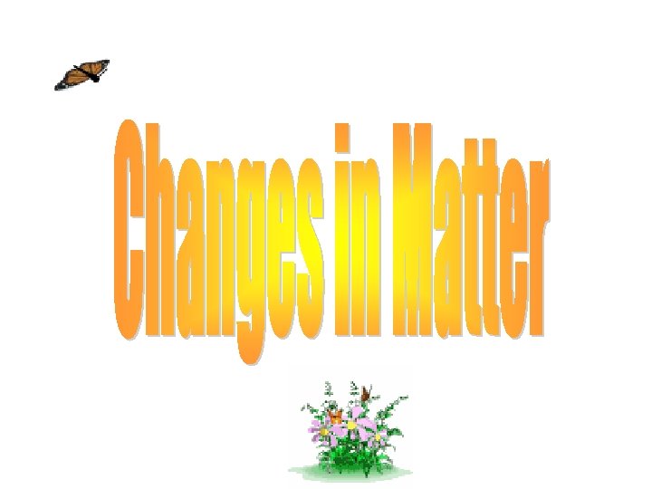 A physical property of matter can be observed
