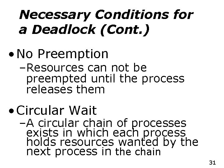 Necessary Conditions for a Deadlock (Cont. ) • No Preemption –Resources can not be