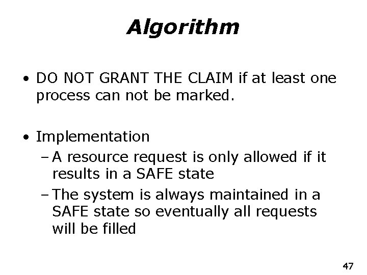 Algorithm • DO NOT GRANT THE CLAIM if at least one process can not