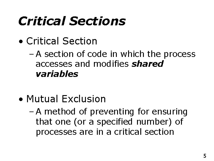 Critical Sections • Critical Section – A section of code in which the process