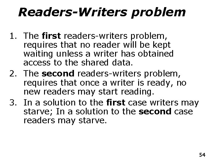 Readers-Writers problem 1. The first readers-writers problem, requires that no reader will be kept