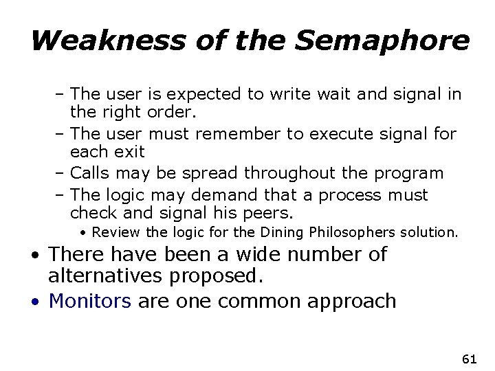 Weakness of the Semaphore – The user is expected to write wait and signal