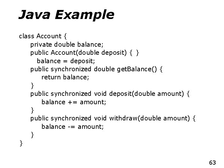 Java Example class Account { private double balance; public Account(double deposit) { } balance