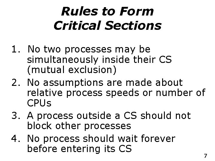 Rules to Form Critical Sections 1. No two processes may be simultaneously inside their