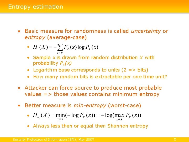 Entropy estimation • Basic measure for randomness is called uncertainty or entropy (average-case) •