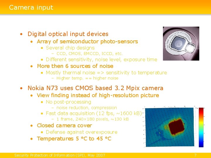 Camera input • Digital optical input devices • Array of semiconductor photo-sensors • Several