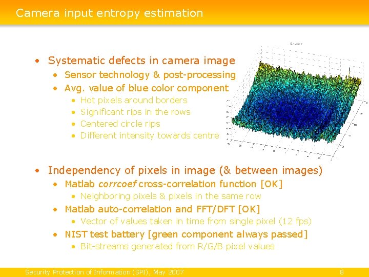 Camera input entropy estimation • Systematic defects in camera image • Sensor technology &