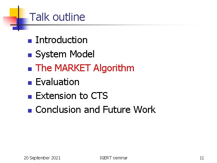 Talk outline n n n Introduction System Model The MARKET Algorithm Evaluation Extension to