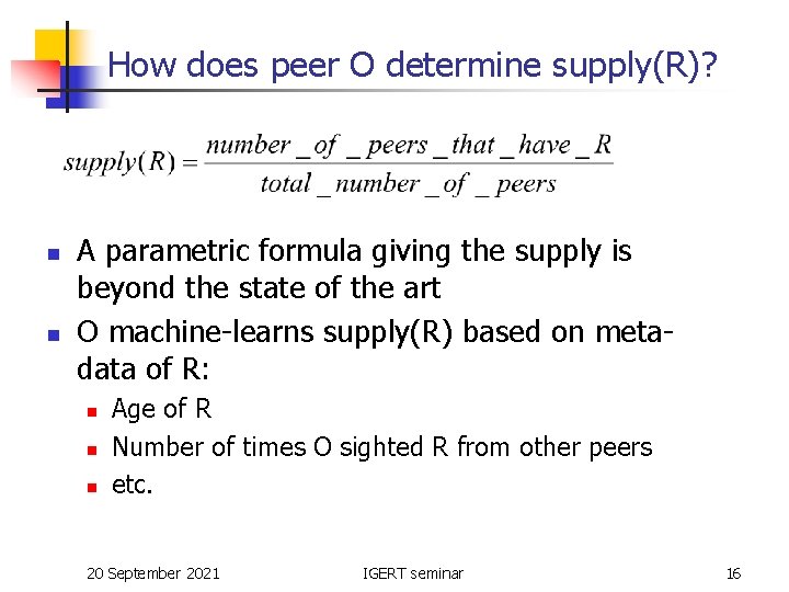 How does peer O determine supply(R)? n n A parametric formula giving the supply